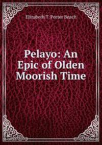 Pelayo: An Epic of Olden Moorish Time