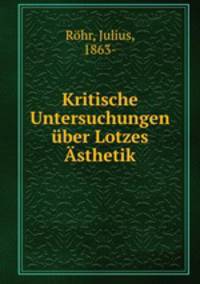 Kritische Untersuchungen uber Lotzes Asthetik