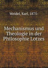 Mechanismus und Theologie in der Philosophie Lotzes