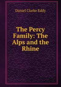 The Percy Family: The Alps and the Rhine