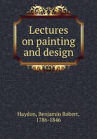 Lectures on painting and design