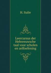 Leercursus der Hebreeuwsche taal voor scholen en zelfoefening
