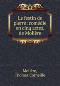 Le festin de pierre: comedie en cinq actes, de Moliere