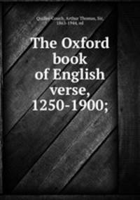 The Oxford book of English verse, 1250-1900;