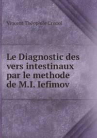 Le Diagnostic des vers intestinaux par le methode de M.I. Iefimov .