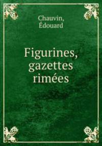 Figurines, gazettes rimees
