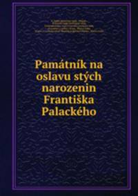 Pamatnik na oslavu stych narozenin Frantiska Palackeho