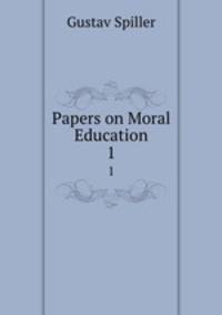 Papers on Moral Education. 1