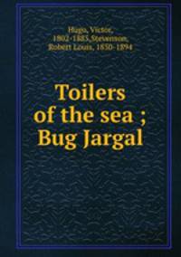 Toilers of the sea ; Bug Jargal
