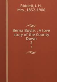 Berna Boyle. : A love story of the County Down.. 2