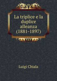 La triplice e la duplice alleanza (1881-1897).