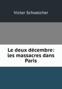 Le deux decembre: les massacres dans Paris