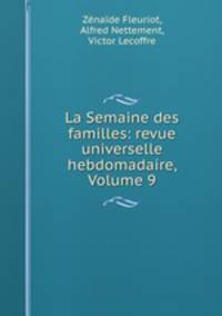 La Semaine des familles: revue universelle hebdomadaire, Volume 9