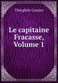 Le capitaine Fracasse, Volume 1
