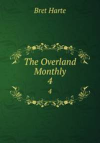 The Overland Monthly. 4