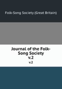 Journal of the Folk-Song Society. v.2