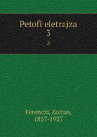 Petofi eletrajza. 3