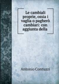Le cambiali proprie, ossia i vaglia o paghero cambiari: con aggiunta della .