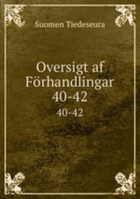 Oversigt af Frhandlingar. 40-42
