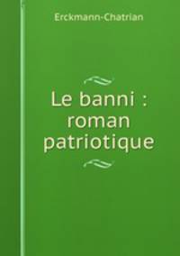 Le banni : roman patriotique