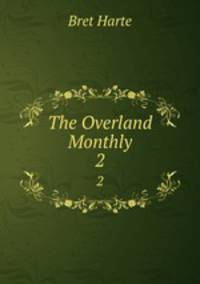 The Overland Monthly. 2