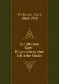 Die altesten Kant-Biographien; eine kritische Studie