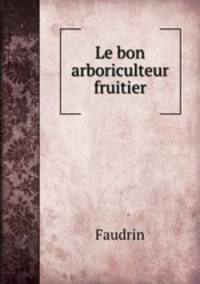 Le bon arboriculteur fruitier