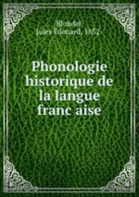 Phonologie historique de la langue franc?aise