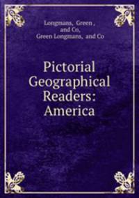 Pictorial Geographical Readers: America