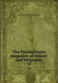 The Pennsylvania magazine of history and biography. 35