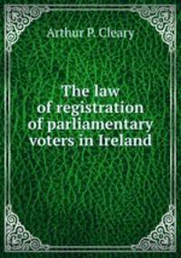 The law of registration of parliamentary voters in Ireland
