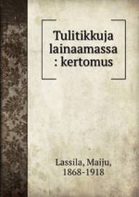 Tulitikkuja lainaamassa : kertomus