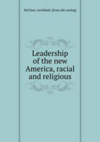 Leadership of the new America, racial and religious