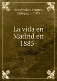 La vida en Madrid en 1885-
