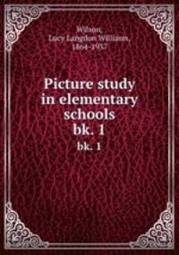 Picture study in elementary schools. bk. 1