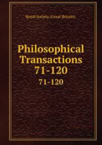 Philosophical Transactions. 71-120