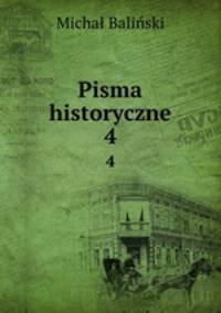 Pisma historyczne. 4