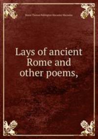 Lays of ancient Rome and other poems,