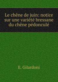 Le chene de juin: notice sur une variete bressane du chene pedoncule