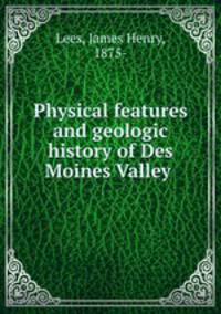 Physical features and geologic history of Des Moines Valley