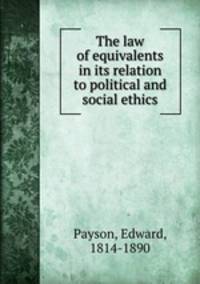 The law of equivalents in its relation to political and social ethics