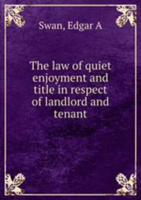 The law of quiet enjoyment and title in respect of landlord and tenant