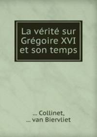 La verite sur Gregoire XVI et son temps