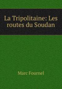 La Tripolitaine: Les routes du Soudan