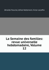 La Semaine des familles: revue universelle hebdomadaire, Volume 12