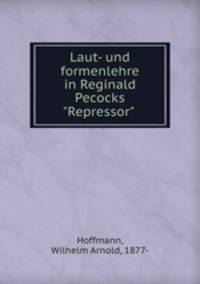 Laut- und formenlehre in Reginald Pecocks "Repressor"