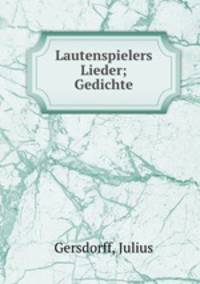 Lautenspielers Lieder; Gedichte