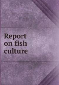 Report on fish culture