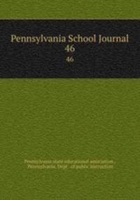 Pennsylvania School Journal. 46