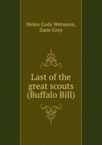 Last of the great scouts (Buffalo Bill)